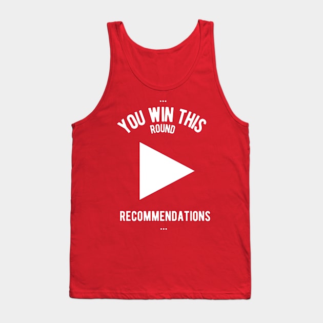 You win this round, the tube Recommendations Tank Top by HappyGiftArt